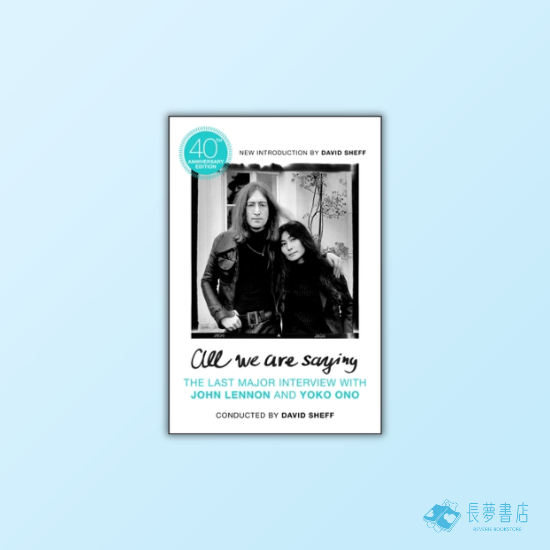 All We Are Saying: The Last Major Interview with John Lennon and Yoko Ono