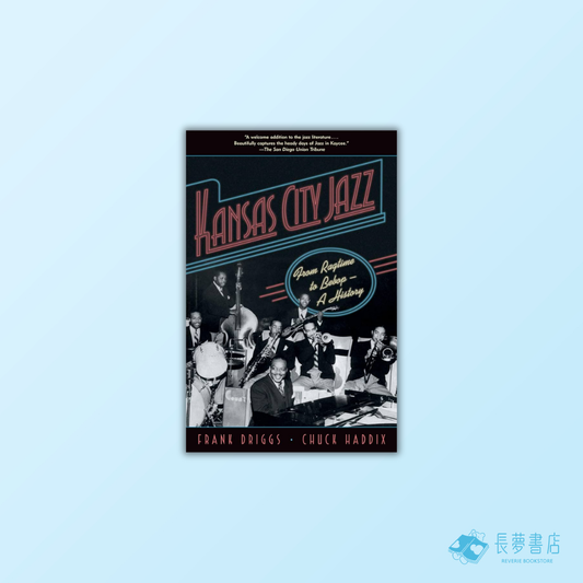 Kansas City Jazz: From Ragtime to Bebop--A History